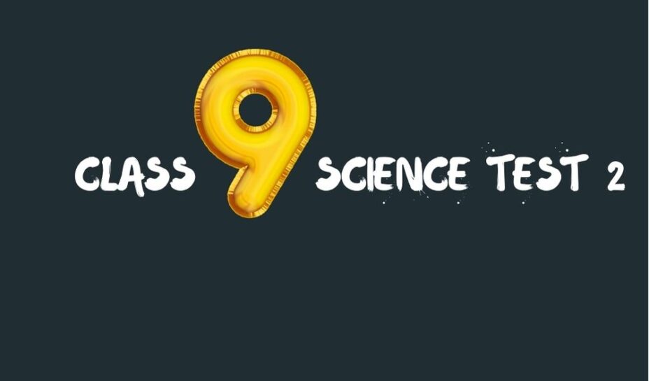 class 9 science test