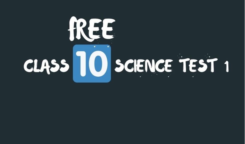 FREE CLASS 10 SCIENCE TEST 2021