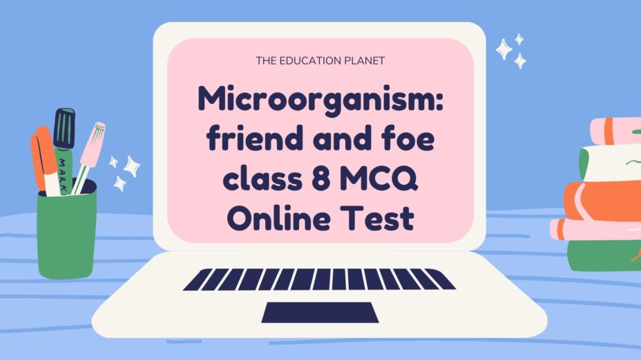 Microorganism friend and foe class 8 MCQ Online Test