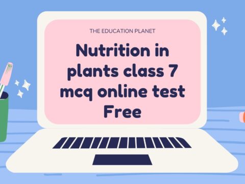 Nutrition in plants class 7 mcq online test Free