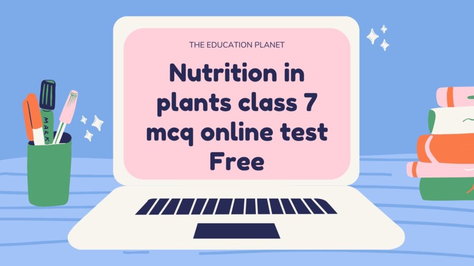 Nutrition in plants class 7 mcq online test Free