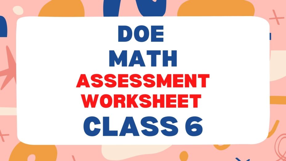 DoE MATH ASSESSMENT WORKSHEET Class 6