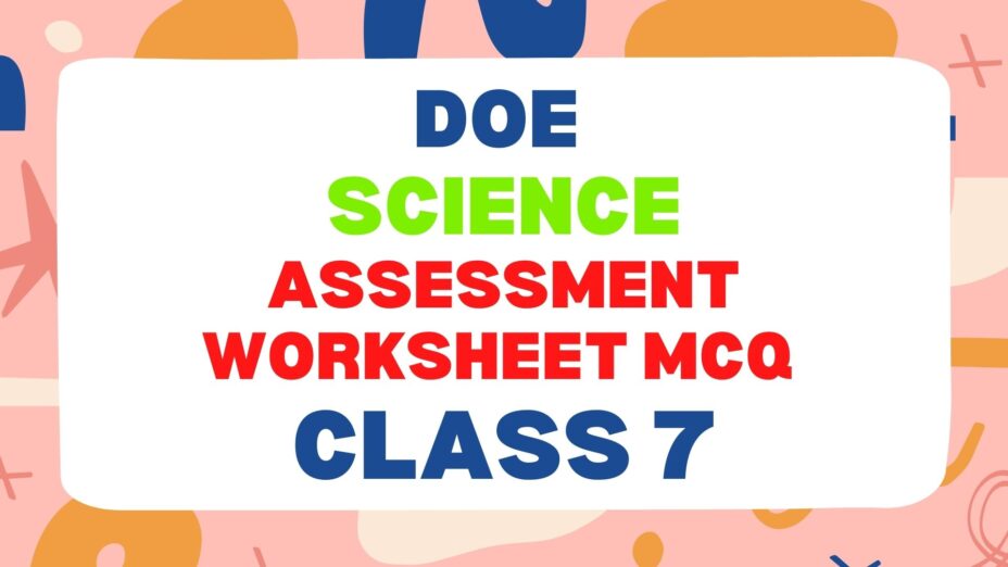 Class 7 Science DoE Assessment Worksheet 3 MCQ Online Test (14-09-2021)