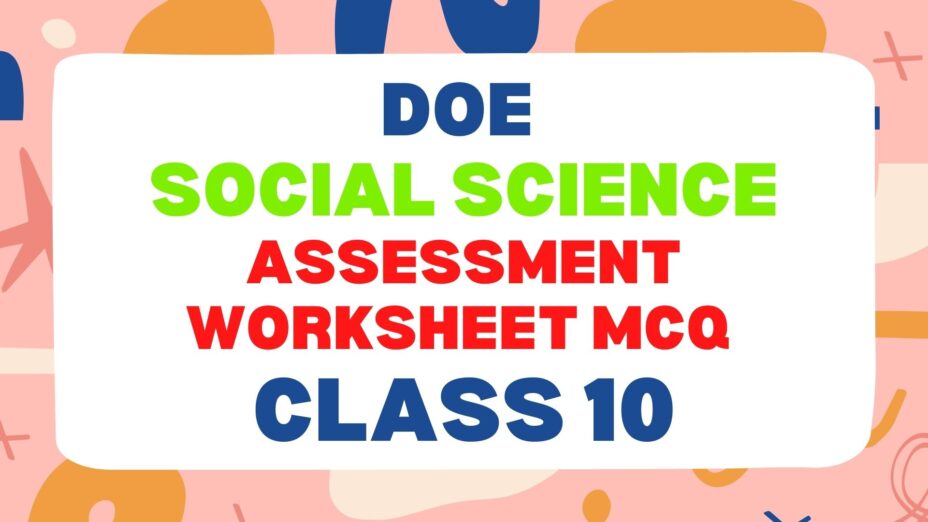 DoE sOCIAL SCIENCE ASSESSMENT WORKSHEET Class 10