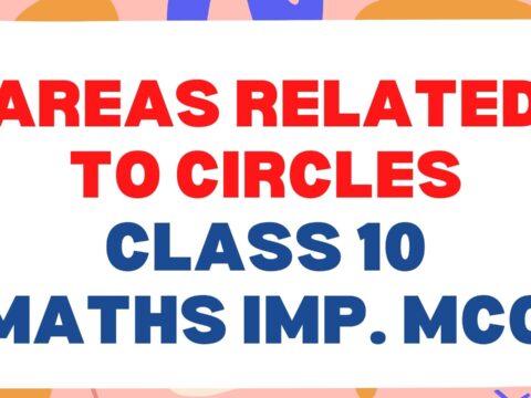 Areas Related to Circlesy Class 10 Maths Important MCQ