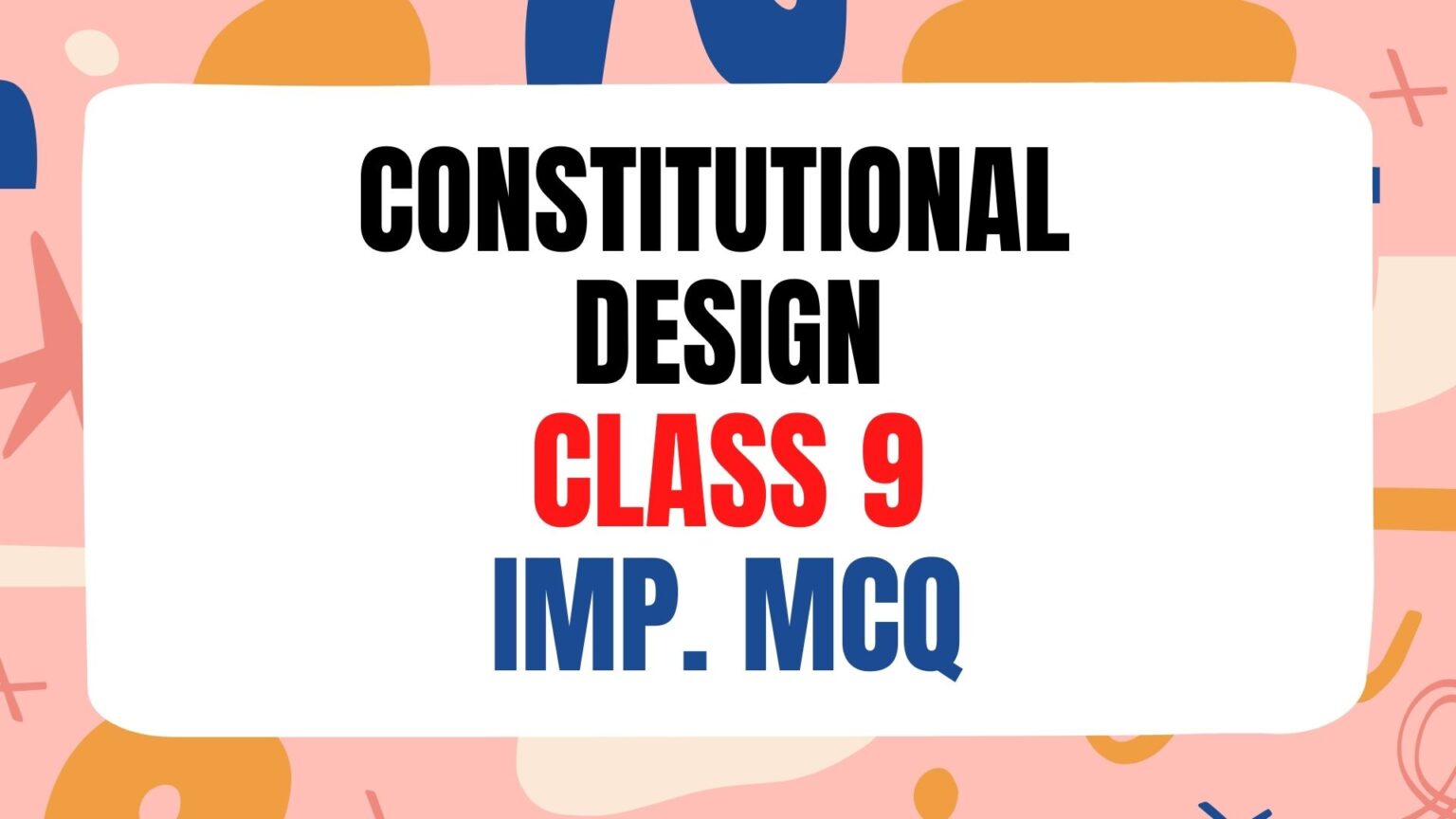 Constitutional Design Class 9 MCQ Online Test - The Education Planet