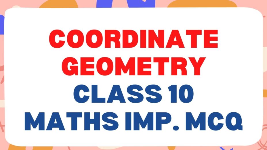 Coordinate Geometry Class 10 Maths Important MCQ