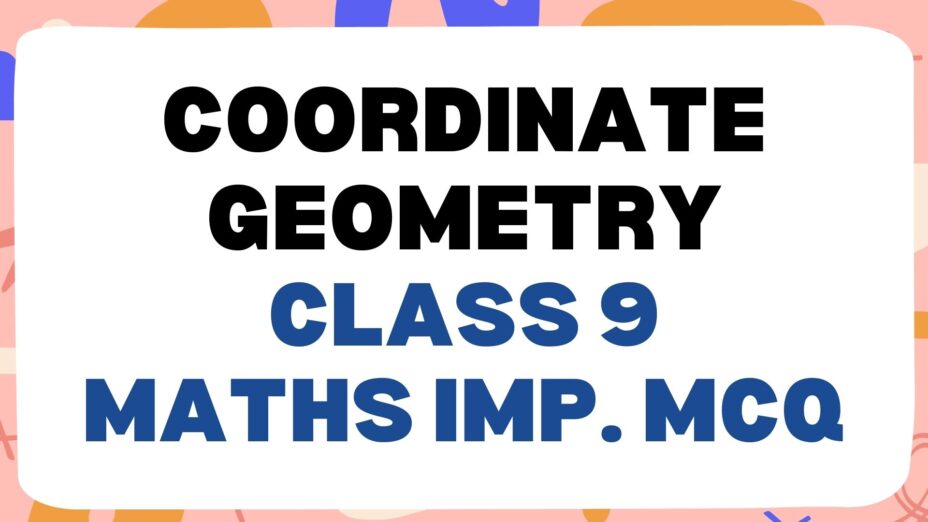 Coordinate Geometry Class 9 Math Important MCQ