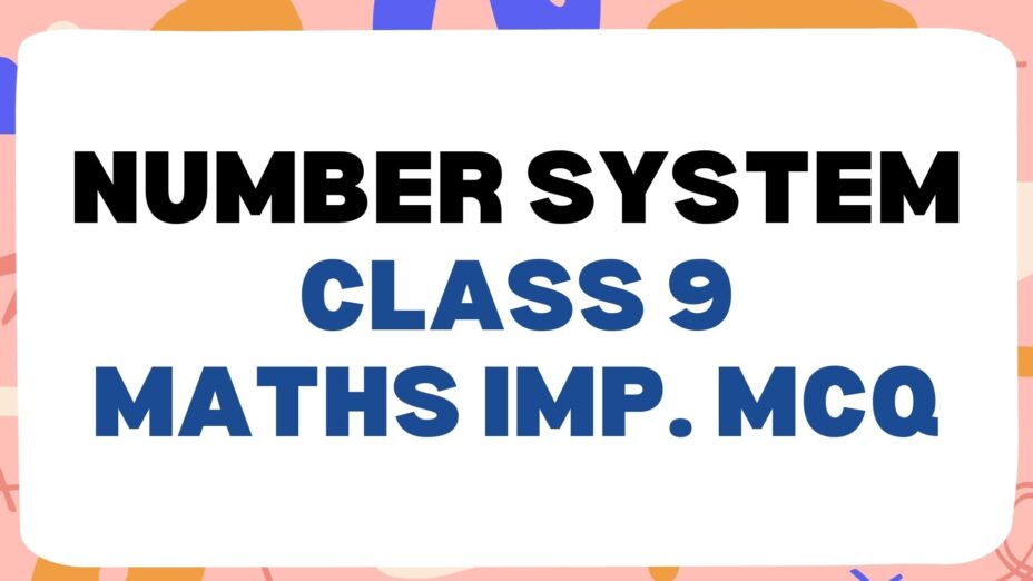 Number Systemmcq questions for class 9 maths number system