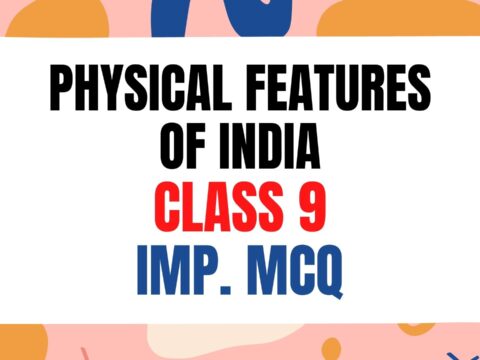 Physical Features of India Class 9 geography Important MCQ