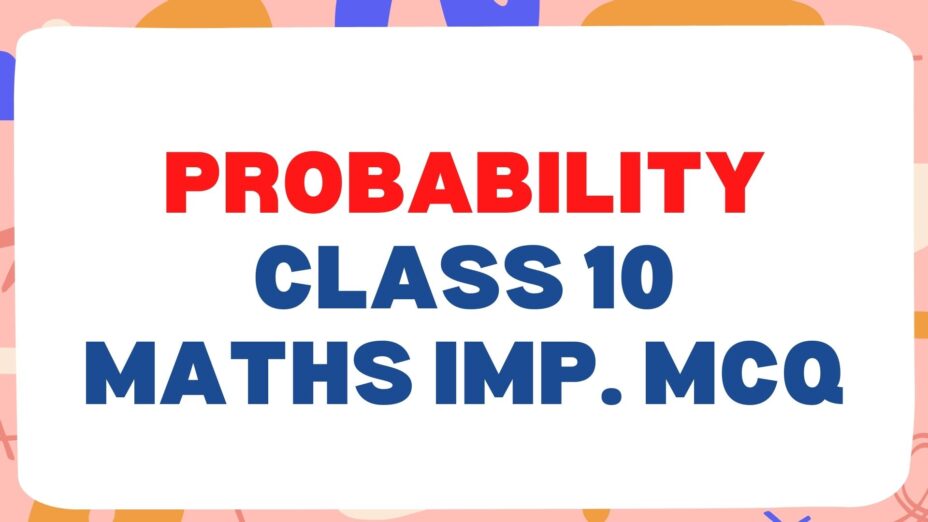 Probability Class 10 Maths Important MCQ