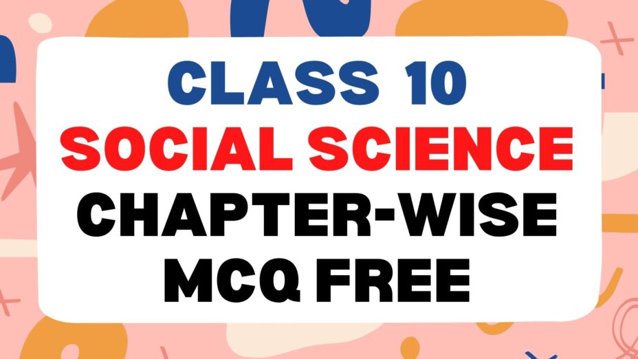 Class 10 social science chapter wise important MCQ