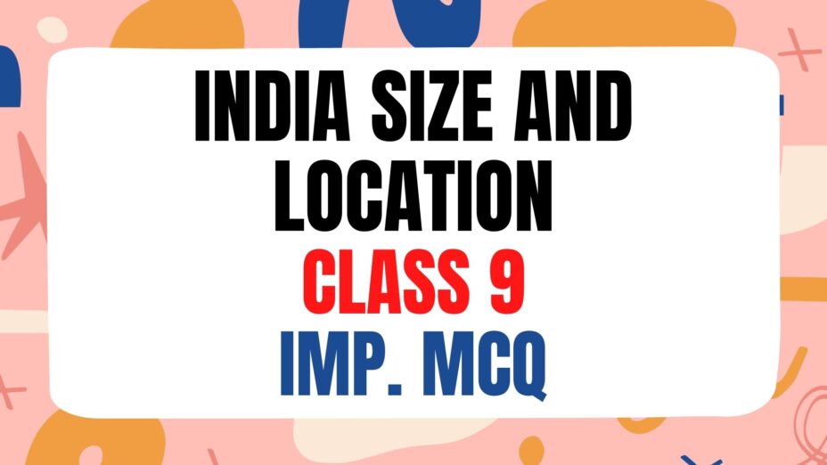 india size and location Class 9 geography Important MCQ