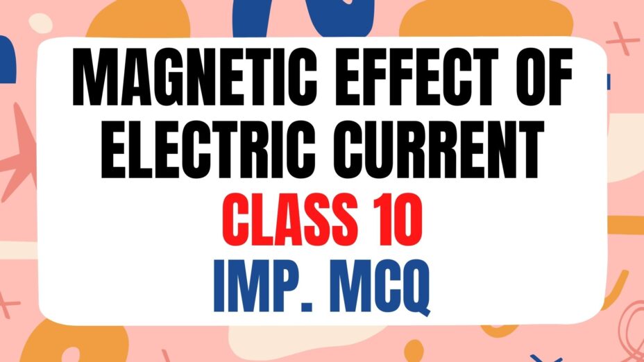 magnetic effect of electric current class 10 important MCQ with answers