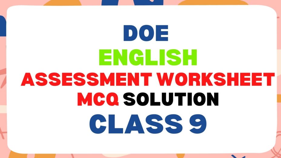 Class 9 English DOE Assessment Worksheet 9 MCQ (15-11-2021)