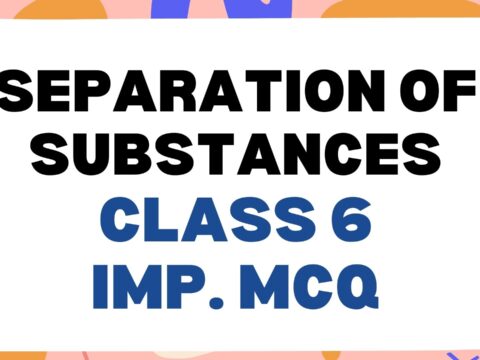 Separation of Substances class 6 Important MCQ