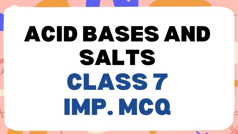 acid bases and salts class 7 Important MCQ