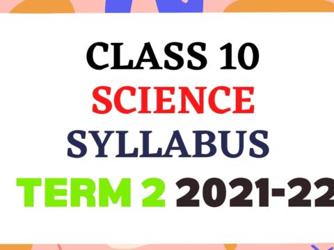 CBSE Class 10 Science Term 2 Syllabus 2021-2022