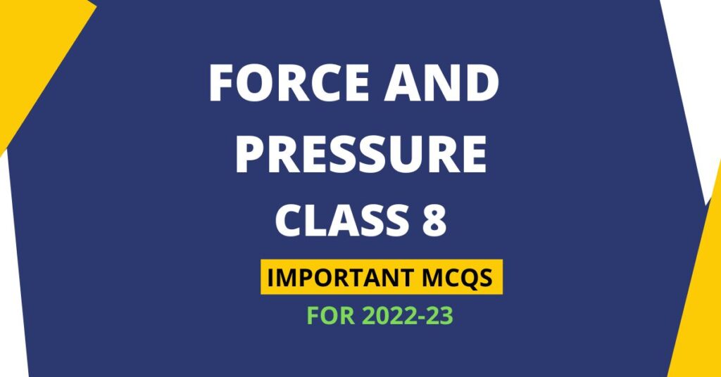 mcq-questions-for-class-8-science-chapter-11-force-and-pressure-with