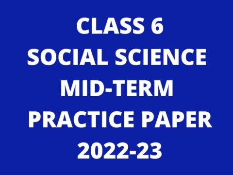 Class 6 social Science Mid-Term Practice Paper 2022-23