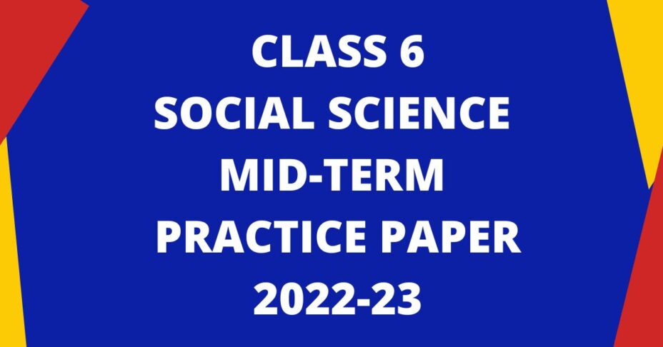 class-6-social-science-mid-term-practice-paper-solution-2022-23