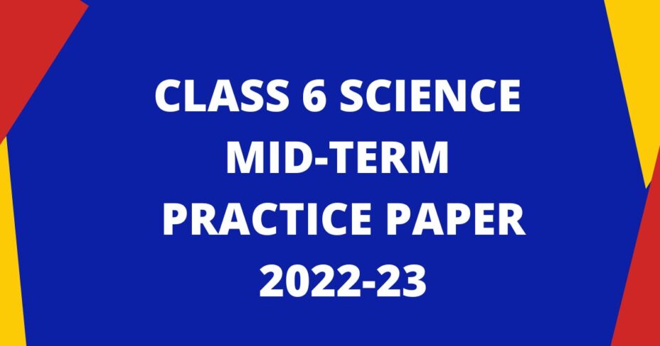 Class 6 Science Mid-Term Practice Paper 2022-23