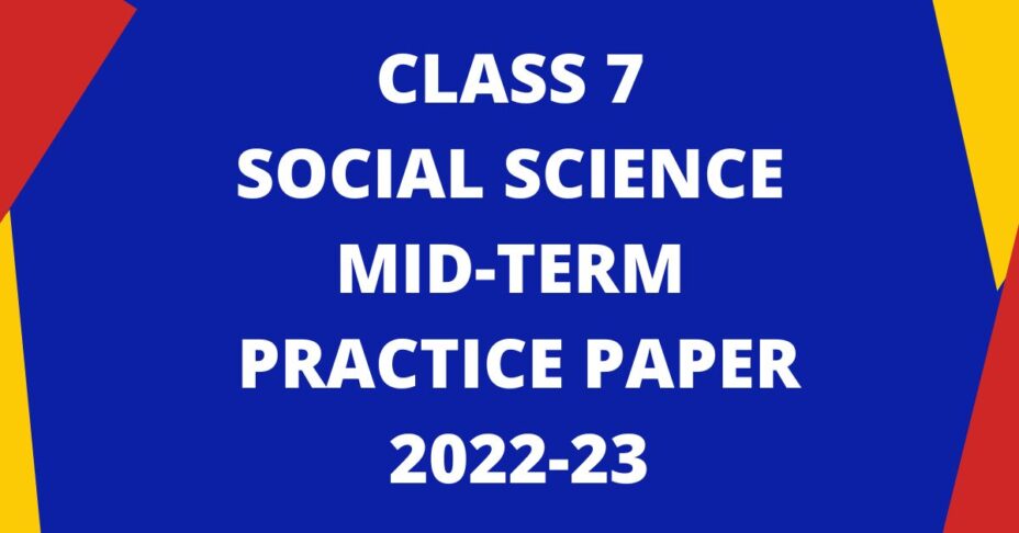 Class 7 Social Science Mid-Term Practice Paper 2022-23