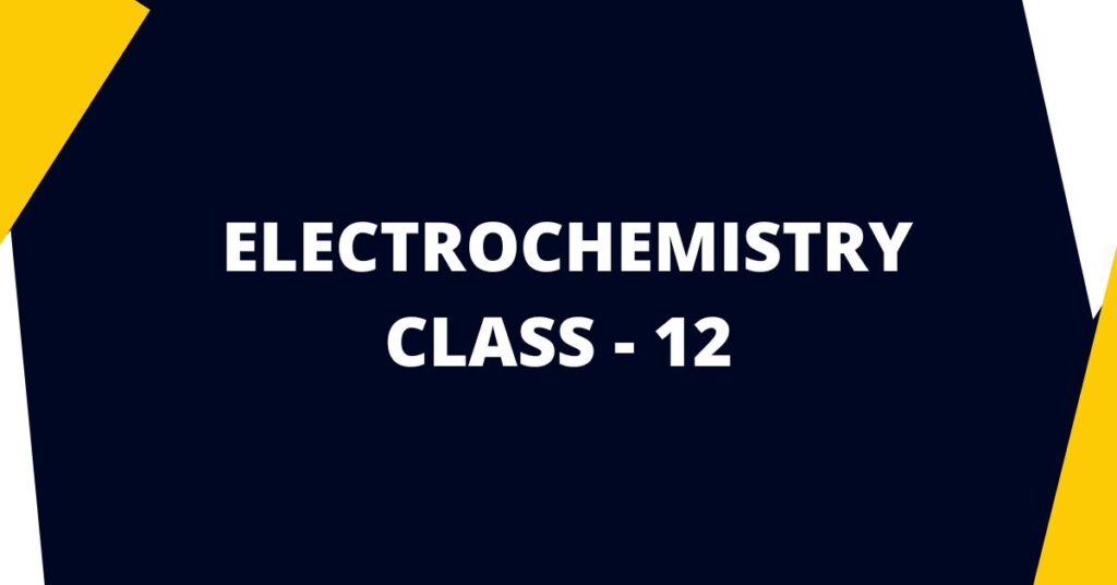 Electrochemistry Class 12 MCQs Questions with Answers 202223