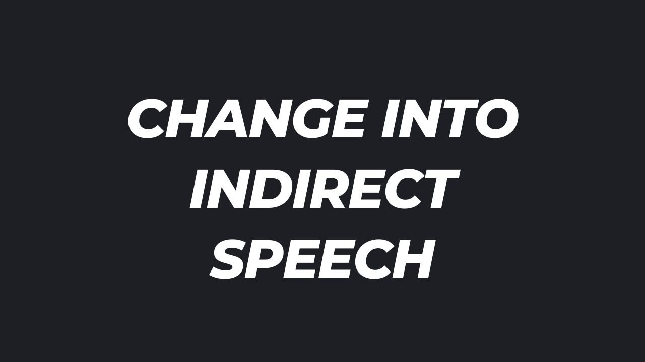 change into indirect speech exercises with answers