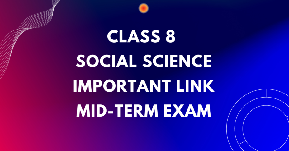 Class 8 social Science important Link Mid-Term Exam