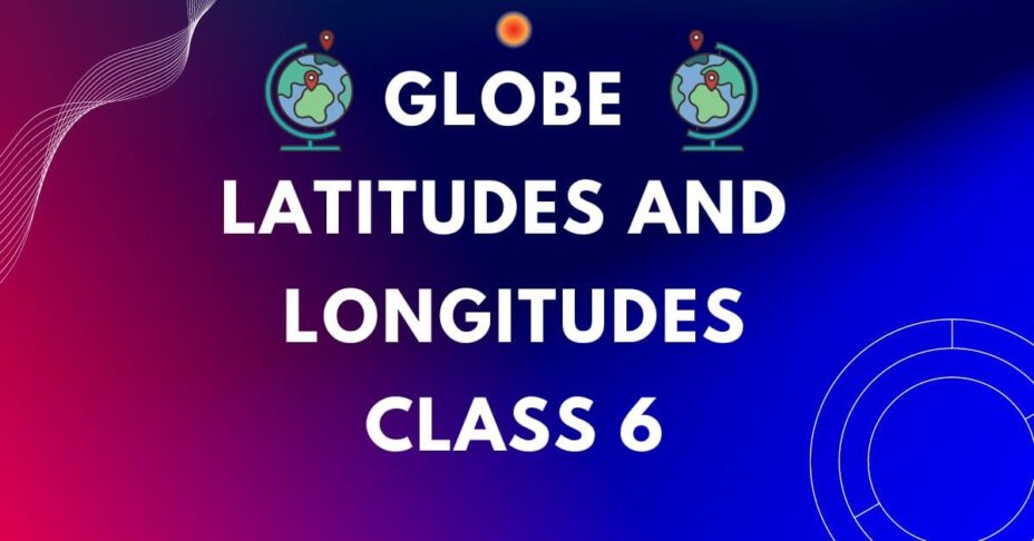 Globe: Latitudes and Longitudes MCQs