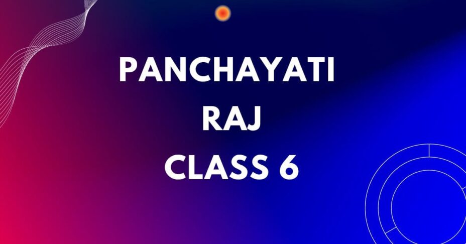 Panchayati Raj Class 6 MCQs Questions with Answers