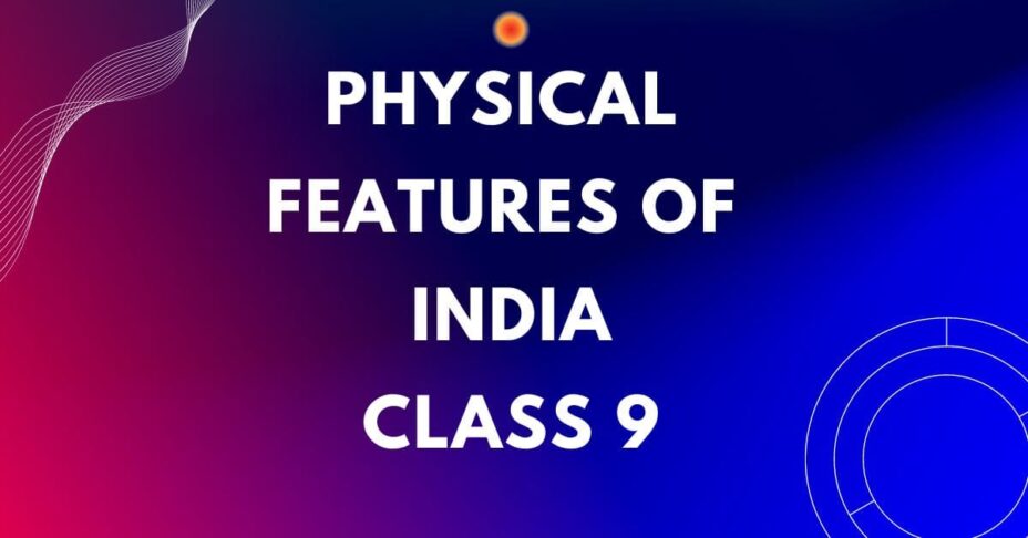 Physical Features of India Class 9 mcq question answers