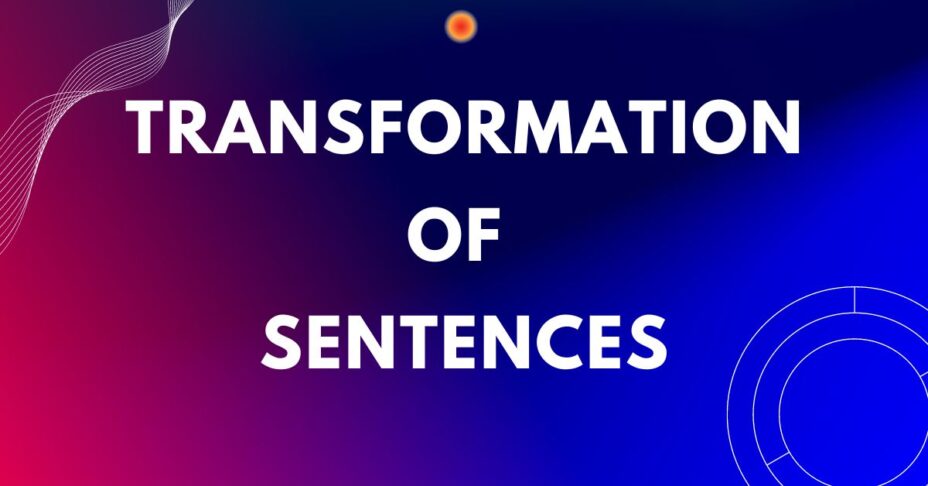 Transformation of Sentences English Grammar Class 9