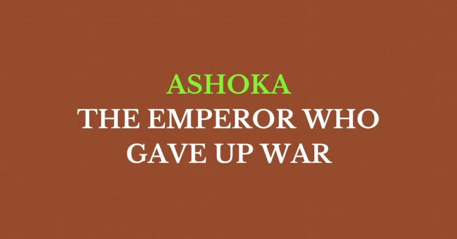 Ashoka The Emperor Who Gave Up War class 6 SST MCQ