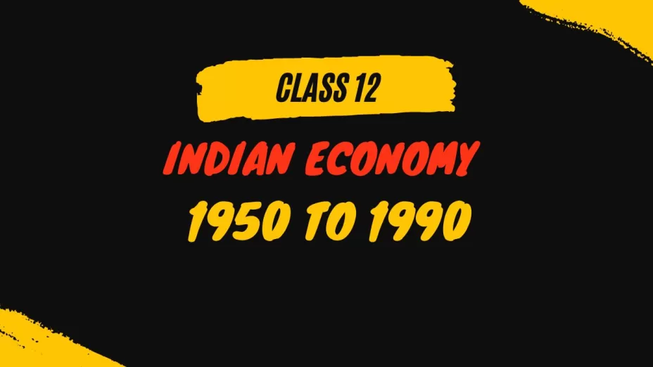 Indian Economy 1950 to 1990 - MCQs Class 12 Economics