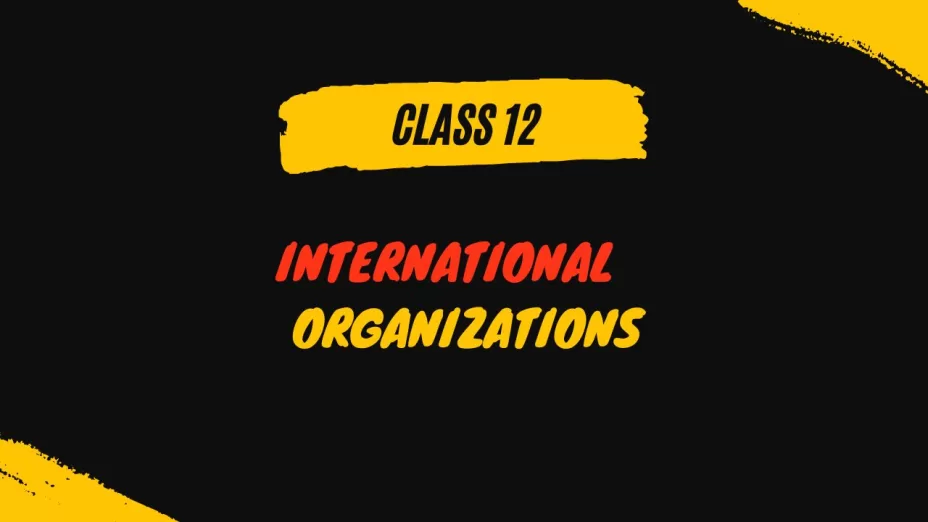 International Organisations Class 12 MCQs Questions with Answers