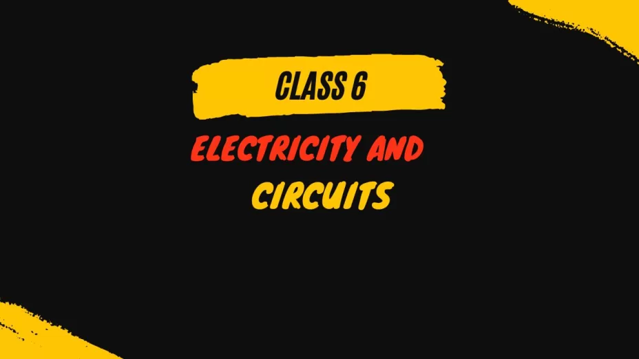 Electricity and Circuits class 6