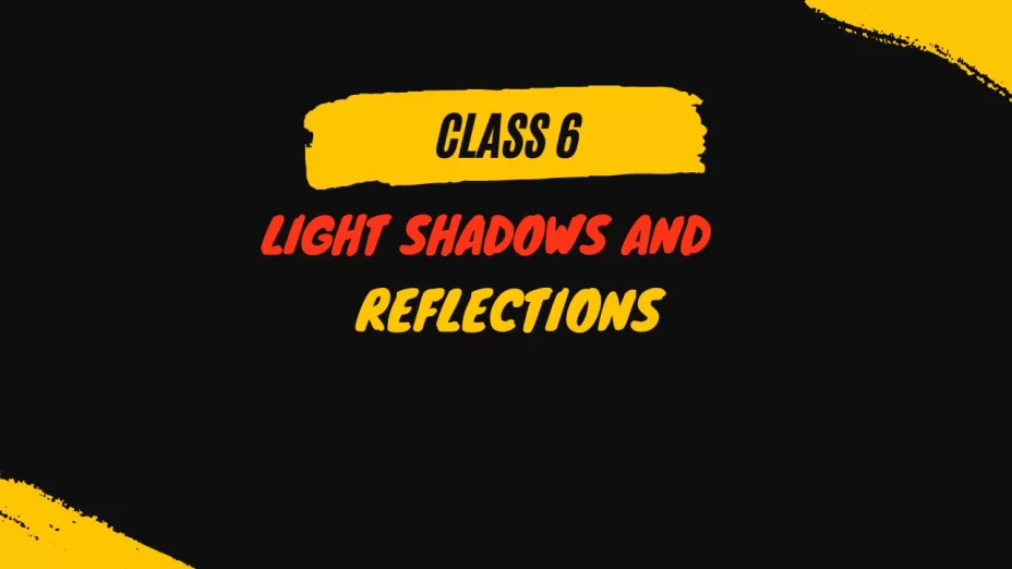 Light Shadows and Reflection Class 6 Extra Questions Science Chapter 11