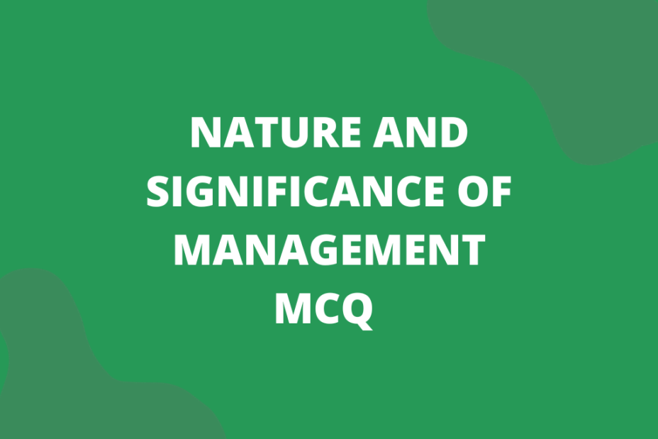 Nature and Significance of Management MCQ For Class 12