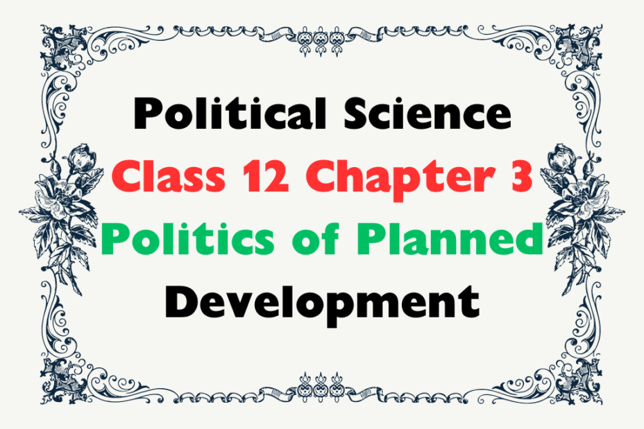 Chapter 3 Class 12 Chapter 3 Politics of Planned Development