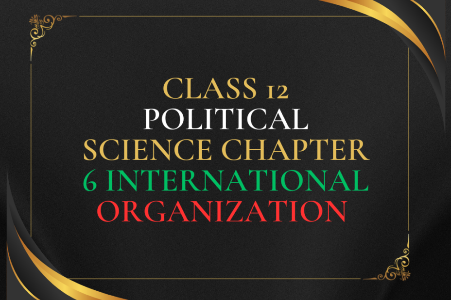 Class 12 International Organization Multiple Choice Questions