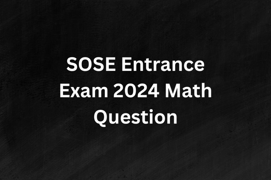 SOSE Entrance Exam 2024 Math Question