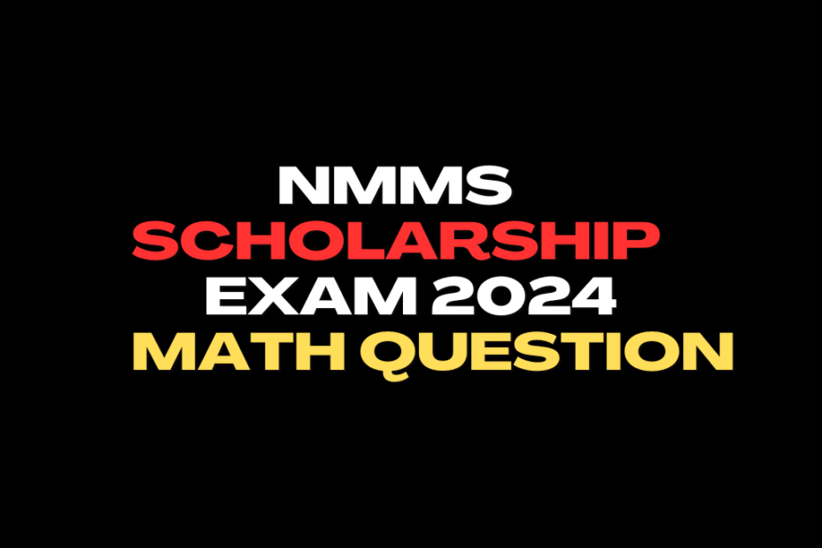 NMMS Scholarship Exam 2024 Math Question THE EDUCATION