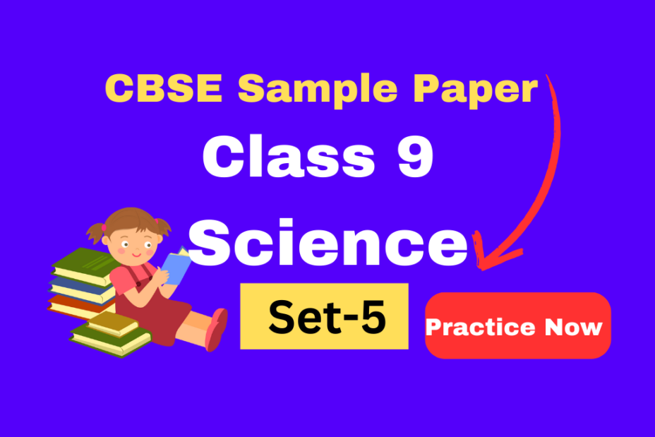 CBSE Sample Paper For Class 9 Science 2024 Set-5 English Medium - Practice Now