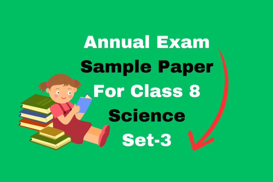 Annual Exam Sample Paper For Class 8 Science Set-3 Finally Out