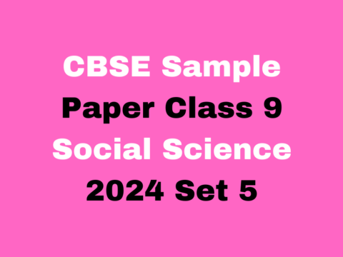 CBSE Sample Paper Class 9 Social Science 2024 Set 5 MCQ Free