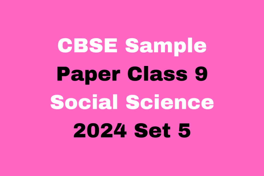 CBSE Sample Paper Class 9 Social Science 2024 Set 5 MCQ Free