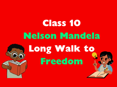 Class 10 English Ch 2 Nelson Mandela Long Walk to Freedom MCQ With Solution