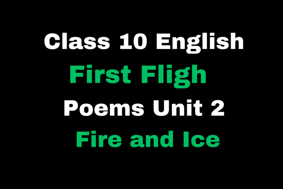 Class 10 English First Flight Poems Unit 2 Fire and Ice MCQ